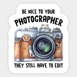 Be Nice To Your Photographer Sticker